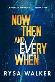 Now, Then, and Everywhen (Chronos Origins #1)