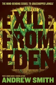 Exile from Eden (Grasshopper Jungle #2)