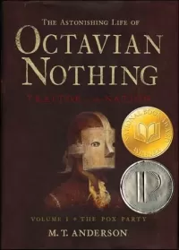 The Pox Party (The Astonishing Life of Octavian Nothing, Traitor to the Nation #1)