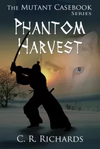 Phantom Harvest (The Mutant Casebook Series #1)