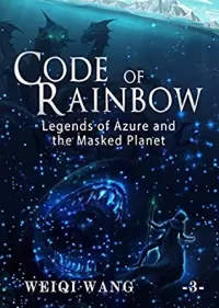 Legends of Azure and the Masked Planet (Code of Rainbow #3)