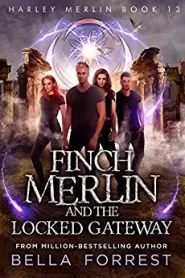 Finch Merlin and the Locked Gateway (Harley Merlin #13)