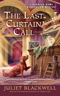 The Last Curtain Call (Haunted Home Renovation Mysteries #8)