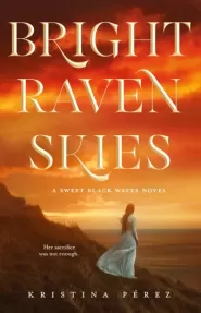 Bright Raven Skies (The Sweet Black Waves Trilogy #3)