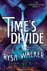 Time's Divide (The Chronos Files #3)