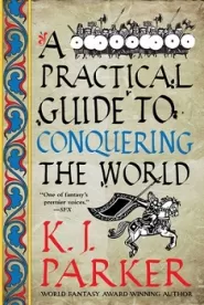 A Practical Guide to Conquering the World (The Siege #3)