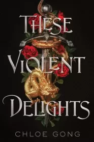 These Violent Delights (These Violent Delights #1)