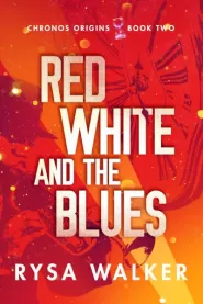 Red, White, and the Blues (Chronos Origins #2)