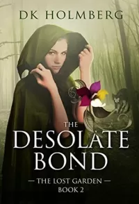 The Desolate Bond (The Lost Garden #2)