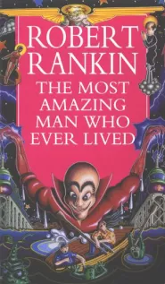 The Most Amazing Man Who Ever Lived (Cornelius Murphy #4)