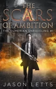 The Scars of Ambition (The Cumerian Unraveling #1)