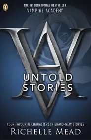 Vampire Academy: The Untold Stories