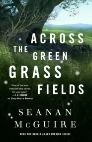 Across the Green Grass Fields (Wayward Children #6)