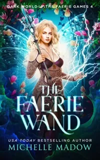 The Faerie Wand (Dark World: The Faerie Games #4)