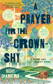 A Prayer for the Crown-Shy (Monk & Robot #2)