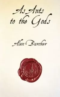 As Ants to the Gods