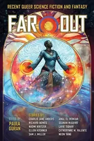 Far Out: Recent Queer Science Fiction and Fantasy