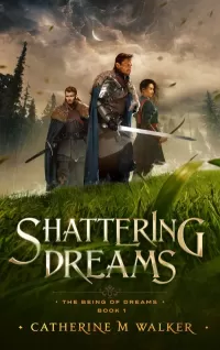 Shattering Dreams (The Being of Dreams #1)
