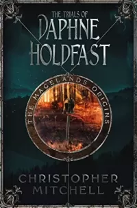 The Trials of Daphne Holdfast (The Magelands Origins #2)