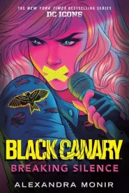 Black Canary: Breaking Silence (DC Icons Series #5)
