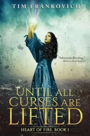 Until All Curses Are Lifted (Heart of Fire #1)