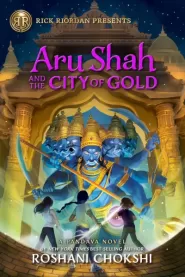Aru Shah and the City of Gold (Pandava Quartert #4)