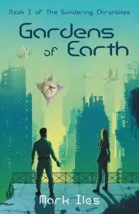 Gardens of Earth (The Sundering Chronicles #1)