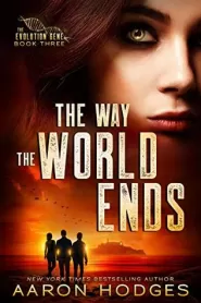 The Way the World Ends (The Evolution Gene #3)