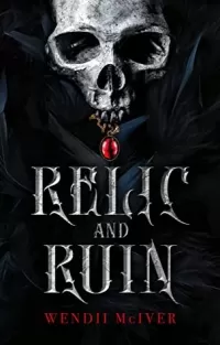 Relic and Ruin (Born from Chaos Saga #1)