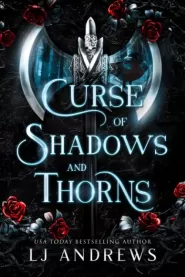 Curse of Shadows and Thorns (The Broken Kingdoms #1) by LJ Andrews Curse of Shadows and Thorns (The Broken Kingdoms #1)