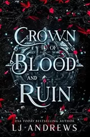 Crown of Blood and Ruin (The Broken Kingdoms #3) by LJ Andrews Crown of Blood and Ruin (The Broken Kingdoms #3)