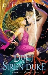 A Duet with the Siren Duke (Married to Magic #4)