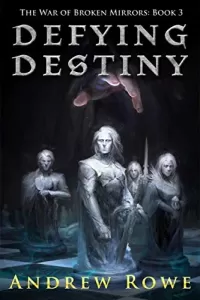 Defying Destiny (The War of Broken Mirrors #3)