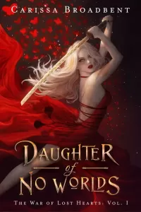 Daughter of No Worlds (The War of Lost Hearts #1)