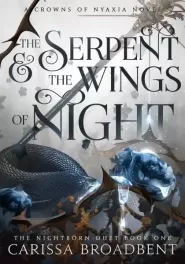 The Serpent & the Wings of Night (Crowns of Nyaxia #1)