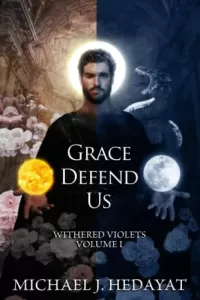 Grace Defend Us (Withered Violets #1)