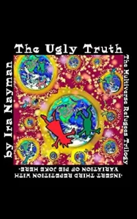 The Ugly Truth (The Multiverse Refugees Trilogy #3)