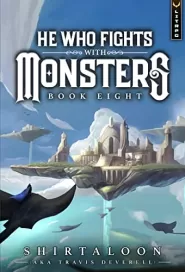 He Who Fights With Monsters 8 (He Who Fights with Monsters #8)