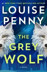 The Grey Wolf (Chief Inspector Gamache #19)