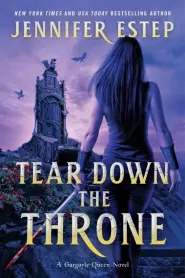 Tear Down the Throne (Gargoyle Queen #2)