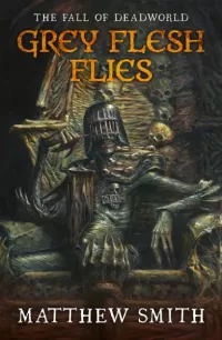 Grey Flesh Flies (Fall of Deadworld #3)