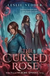 The Cursed Rose (The Bone Spindle #3)