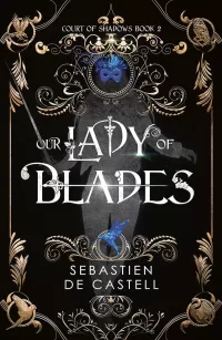 Our Lady of Blades (Court of Shadows #2)