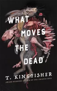 What Moves the Dead (Sworn Soldier #1)