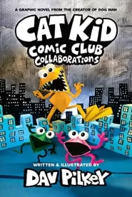 Cat Kid Comic Club: Collaborations (Cat Kid Comic Club #4)