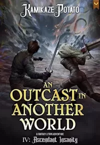 Ascendant Insanity (An Outcast In Another World #4)