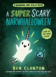 A Super Scary Narwhalloween (Narwhal and Jelly #8)
