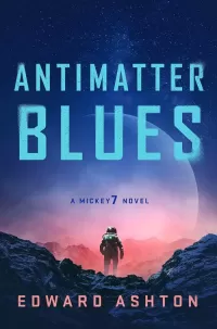 Antimatter Blues (Mickey7 #2)