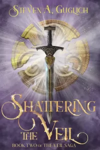 Shattering the Veil: Book Two of The Veil Saga (The Veil Saga #2)