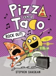Pizza and Taco: Rock Out! (Pizza and Taco #5)